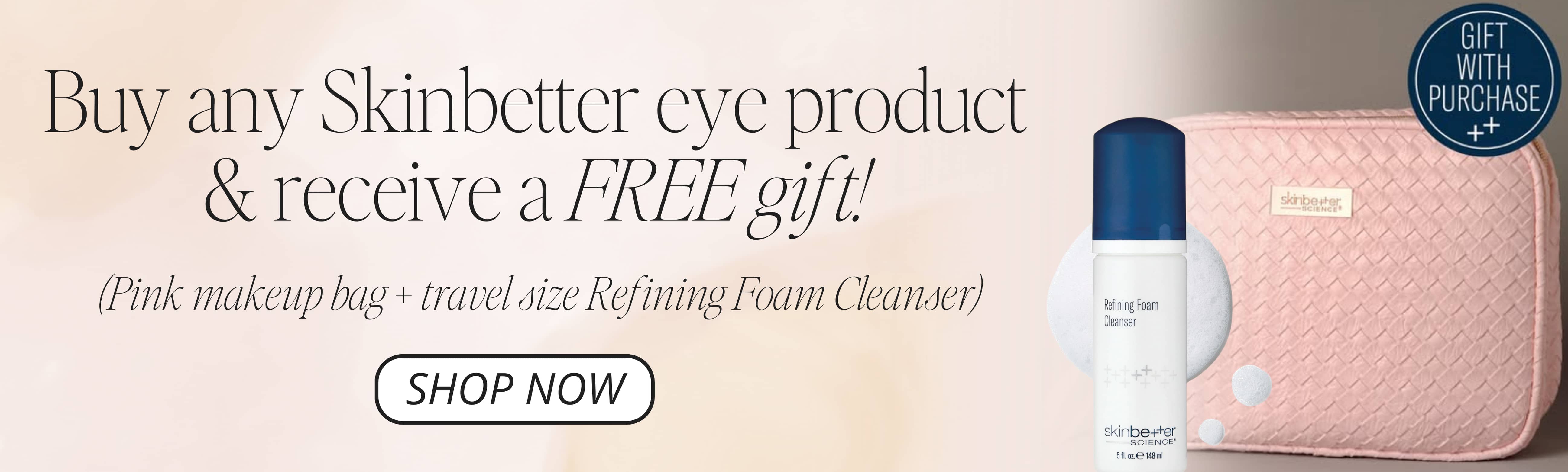 Skinbetter Special: Buy Any Skinbetter Eye Product & Receive a FREE Gift!